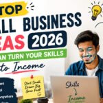 Top Small Business Ideas 2026 That Can Turn Your Skills Into Income