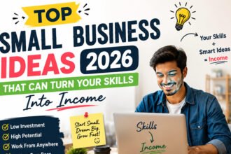 Top Small Business Ideas 2026 That Can Turn Your Skills Into Income